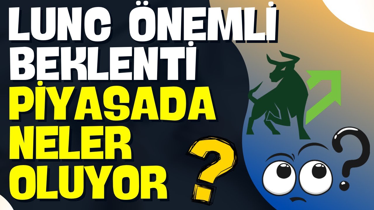 LUNC ÖNEMLİ BEKLENTİ GÜNDEMİ PİYASADA NELER OLUYOR 