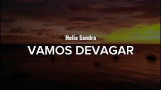 Vamos Devagar Letra HELIA SANDRA