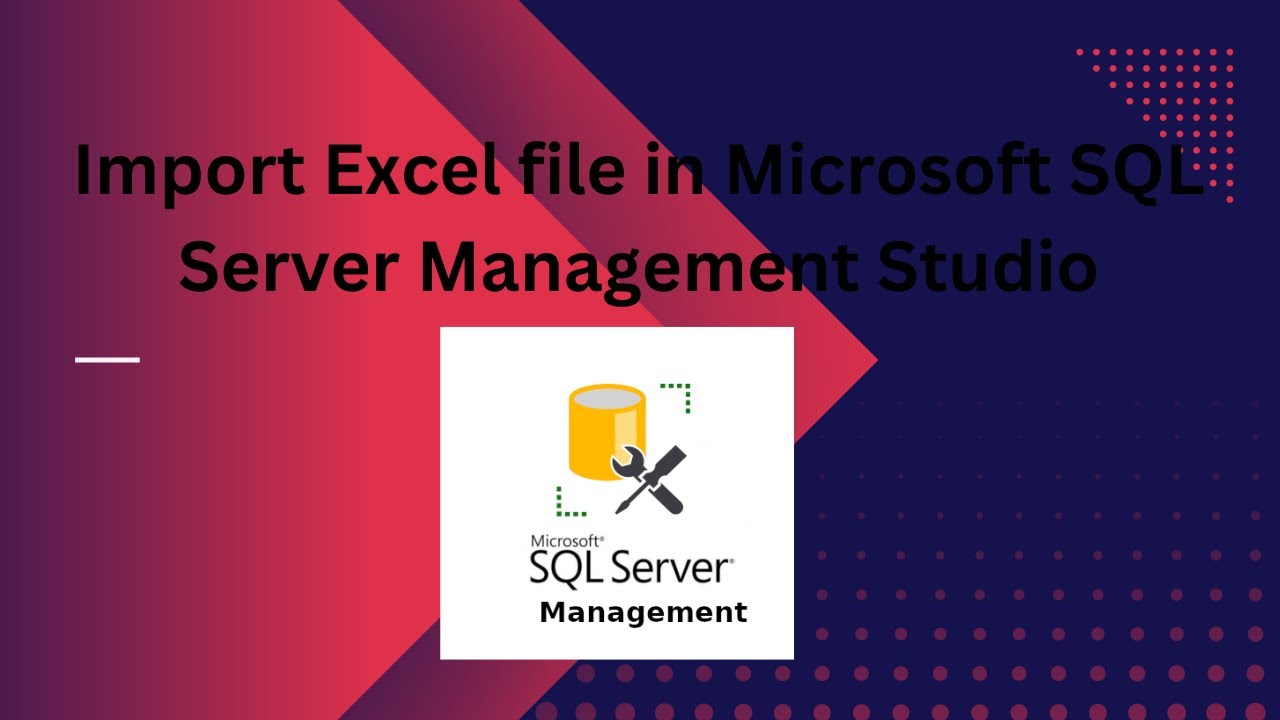 How to import excel file in Microsoft SQL Server Management Studio ...