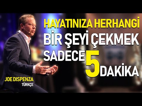 Herhangi Bir Şeyi Çekmek Sadece 5 Dakikanızı Alır - Dr. Joe Dispenza Türkçe