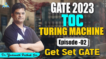 GATE 2023 | Turning Machines | Episode-2 | GET SET GATE | TOC | by Yadunath pathak sir