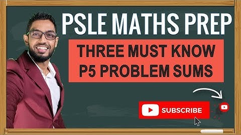 Three Must Know P5 Problem Sums(Assumption Method, Grouping, Difference Unchanged)
