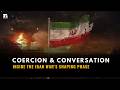 COERCION & CONVERSATION: INSIDE THE IRAN WAR’S SHAPING PHASE