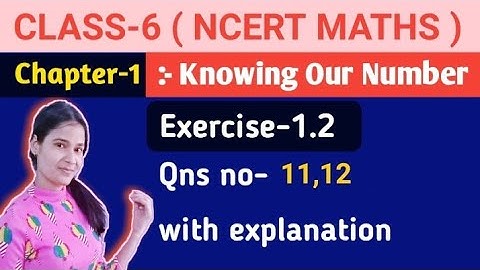knowing our Numbers (Chapter -1)|class-6 maths| Exercise 1.2(Q- 11 ,12 ) | Ncert maths #class6maths