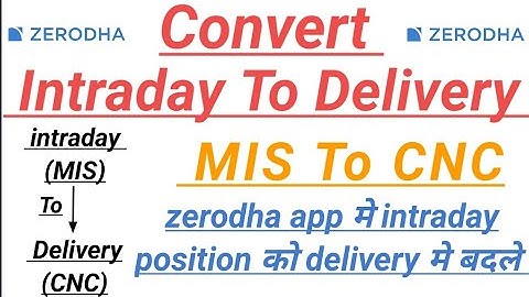 How to Convert Intraday Stocks To Delivery | mis to cnc Conversion in Zerodha