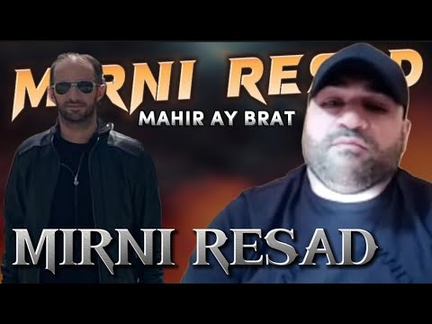 Mahir Ay Brat - Mirni Resad 2023 (Yeni Mahni)