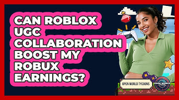 Can Roblox UGC Collaboration Boost My Robux Earnings? - Open World Tycoons