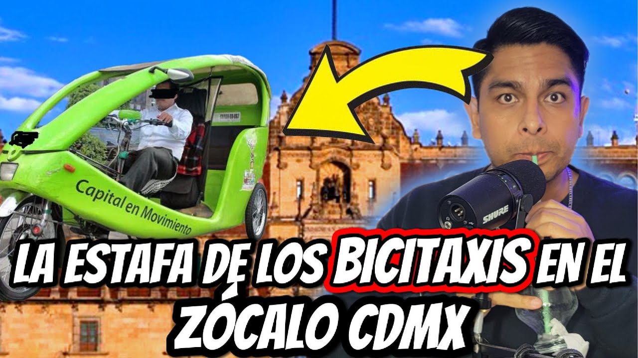 LA ESTAFA DE LOS BICITAXIS EN EL ZÁCALO Y BELLAS ARTES CDMX