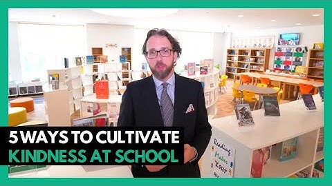 5 Ways to Cultivate a Culture of Kindness at School