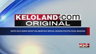 Smith says Noem silent on abortion special session for political reasons