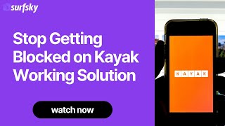 Stop Getting Blocked on Kayak - Working Solution 2025