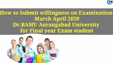 How to Submit willingness on Examination March April 2020, Dr BAMU Aurangabad University Final year