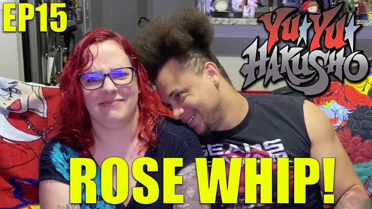 (YYHEP15) THAT ROSE WHIP THOUGH!? - YU YU HAKUSHO EPISODE 15: REACTION VIDEO