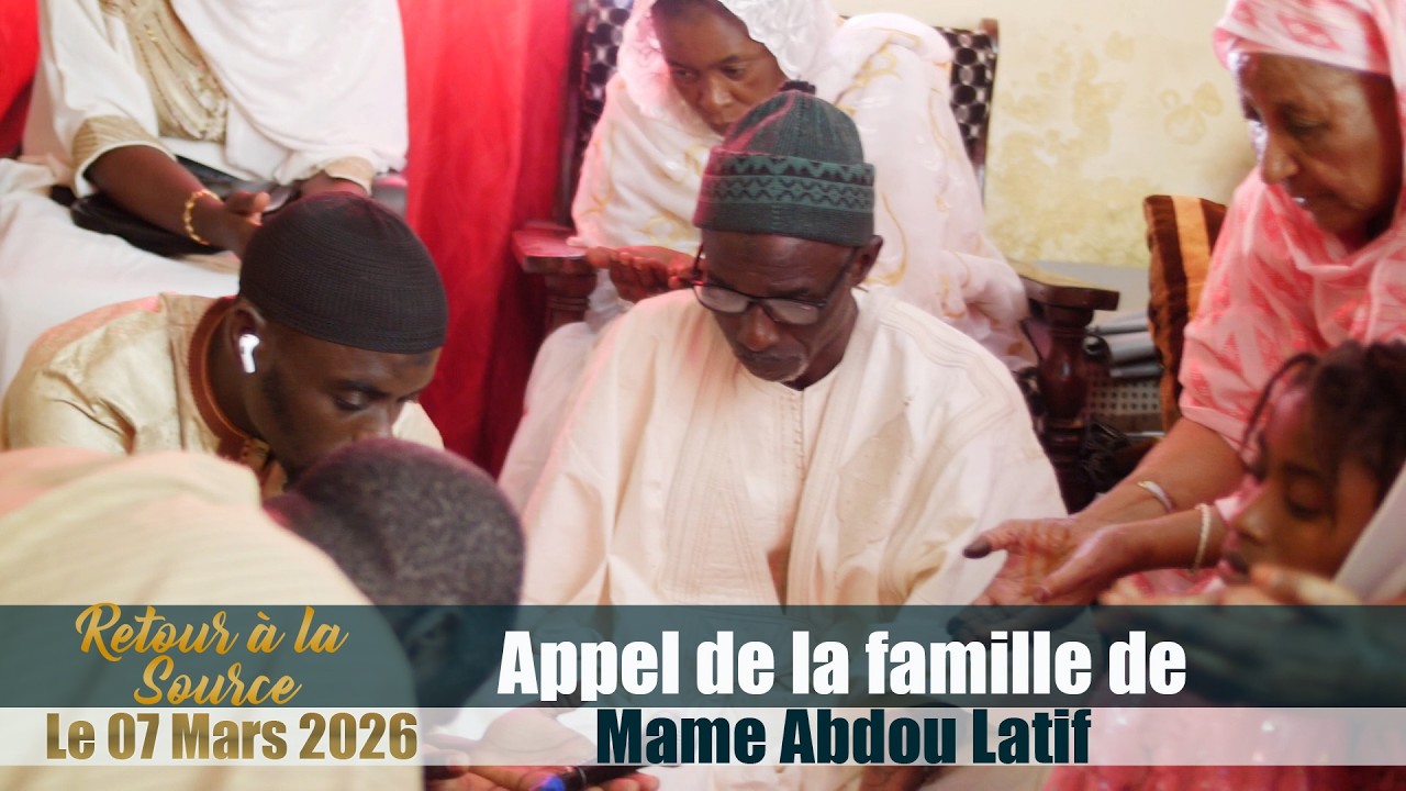 Retour à la Source Samedi 07 Mars 2026 Appel de la famille de Mame Abdou Latif
