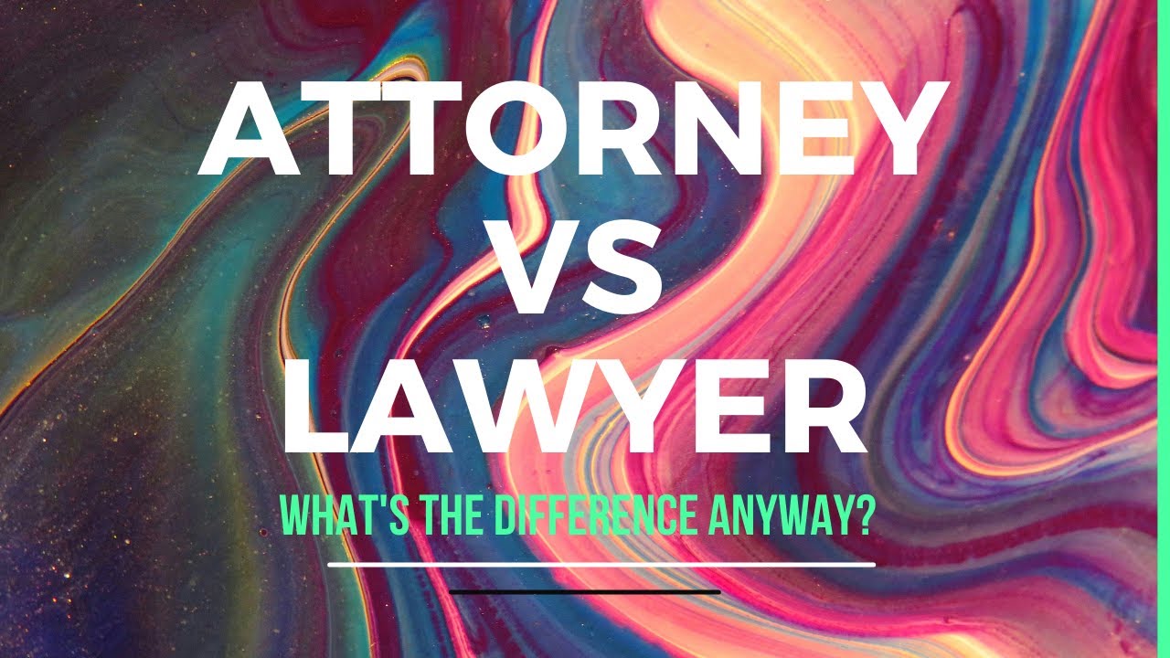 Attorney Vs Lawyer Definition