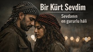 Bir Kürt Sevdim Sevdanın En Gururlu Hâli (Damar Şarkı)