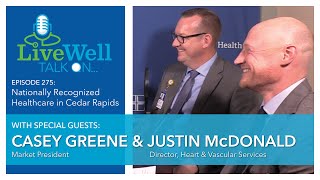 Famous LiveWell Talk On...Nationally Recognized Healthcare in Cedar Rapids (Casey Greene & Justin McDonald) Wealth