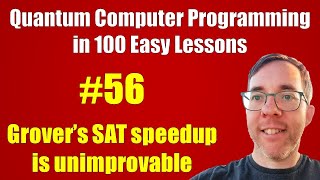 #56/100: Grover's SAT speedup is unimprovable || Quantum Computer Programming in 100 Easy Lessons