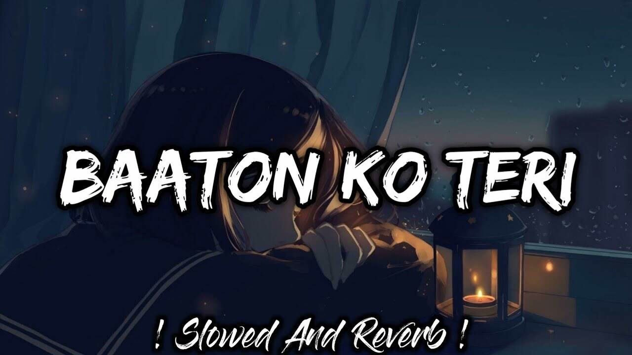 Baaton Ko Teri Slowed and Reverb | SlowVerse 