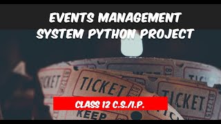 Event Management System Python Project for Class 12 C.S./I.P.