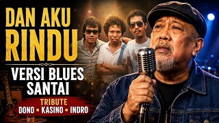 Dan Aku Rindu  Indro Warkop  Versi Blues Santai Suara Mewah Makin Enak Didengar  Blues Cover 2026
