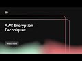 AWS Encryption Techniques