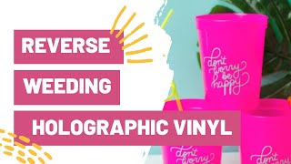 REVERSE WEEDING HOLOGRAPHIC VINYL - EASY CUP DECALS WITH CRICUT!