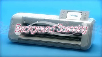 ScanNCut Features: Pattern Layout with Background Scanning Function