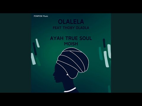 Ayah True Soul, MoIsh, Thoby Dladla - Olalela (Original Mix) bekijken op YouTube Ayah True Soul, MoIsh, Thoby Dladla - Olalela (Original Mix) bekijken op YouTube