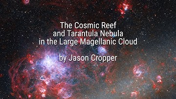 The Cosmic Reef and Tarantula Nebula in the Large Magellanic Cloud by Jason Cropper