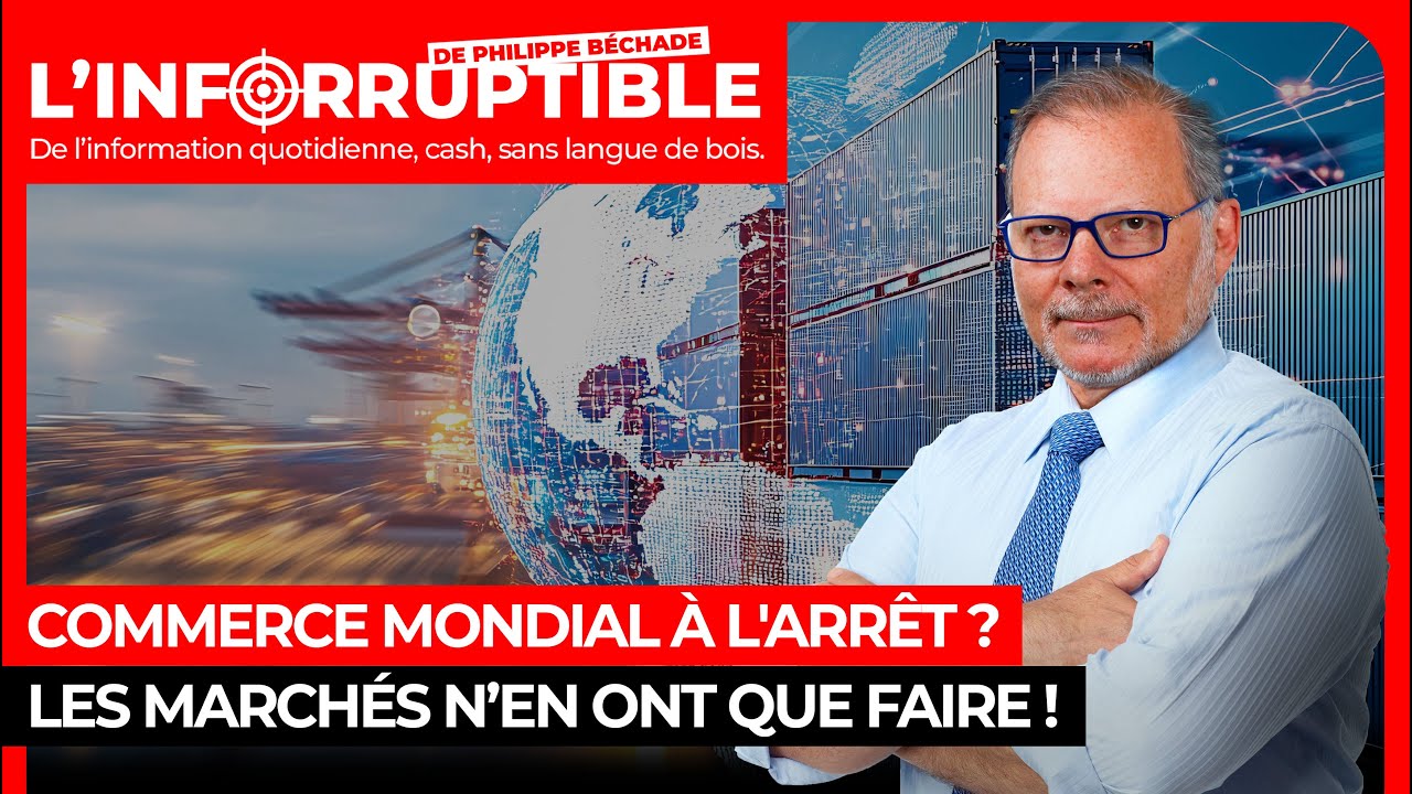 Commerce mondial à l'arrêt ? Les marchés n’en ont que faire !