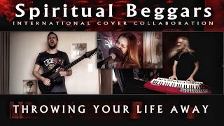 Throwing Your Life Away - Spiritual Beggars (International Cover Collab)