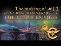 The Making Of: The Polar Express - One Baseboard Route | #13 [T:ANE]