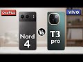 oneplus nord 4 vs vivo T 3 pro