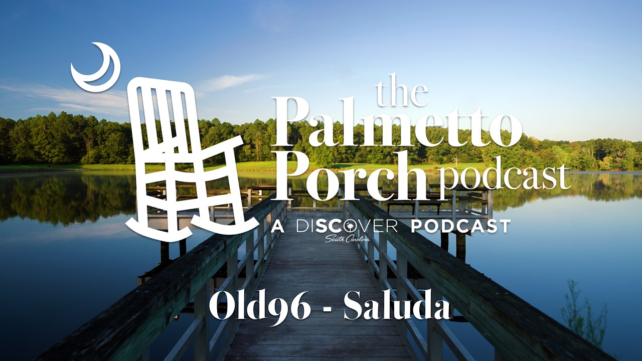 A Fishing Dream, from Saluda to Ninety Six – Episode 506, The Palmetto Porch Podcast