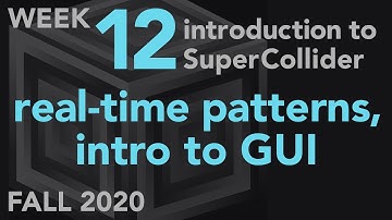 Real-Time Patterns, Intro to GUI - Week 12 Fall 2020 MUS 499C - Intro to SuperCollider