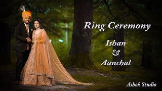Best Cinematic Ring Ceremony | Ishan & Aanchal | Ashok Studio Kullu Manali