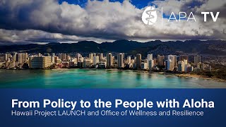 From Policy to the People with Aloha: Hawai'i Project LAUNCH & Office of Wellness and Resilience