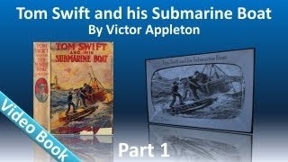 Part 1 - Tom Swift and His Submarine Boat Audiobook by Victor Appleton (Chs 1-12) screenshot 2