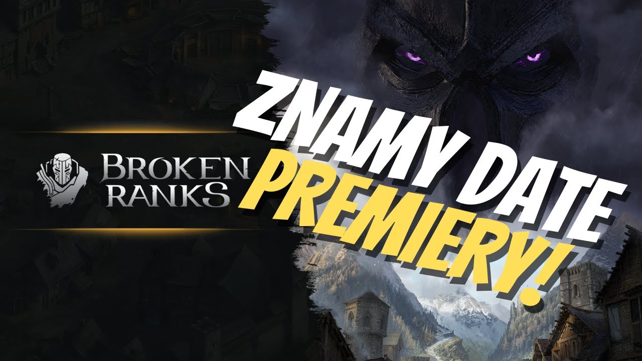 WIEMY kiedy premiera Broken Ranks! 