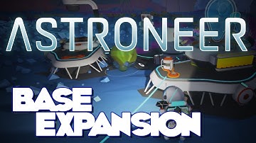 ASTRONEER | Base Expansion | Ep 2 | Let