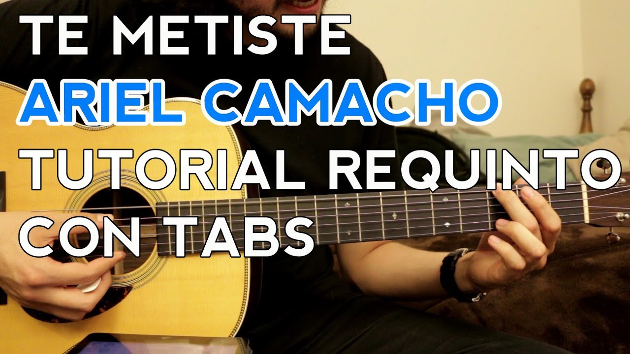 Te Metiste - Ariel Camacho - Tutorial - REQUINTO - Como tocar en Guitarra