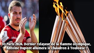 JO Paris 2024. Dernier relayeur de la flamme olympique, Dupont allumera le chaudron à Toulouse !