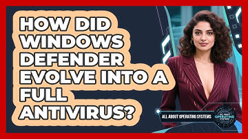 How Did Windows Defender Evolve Into A Full Antivirus? - All About Operating Systems