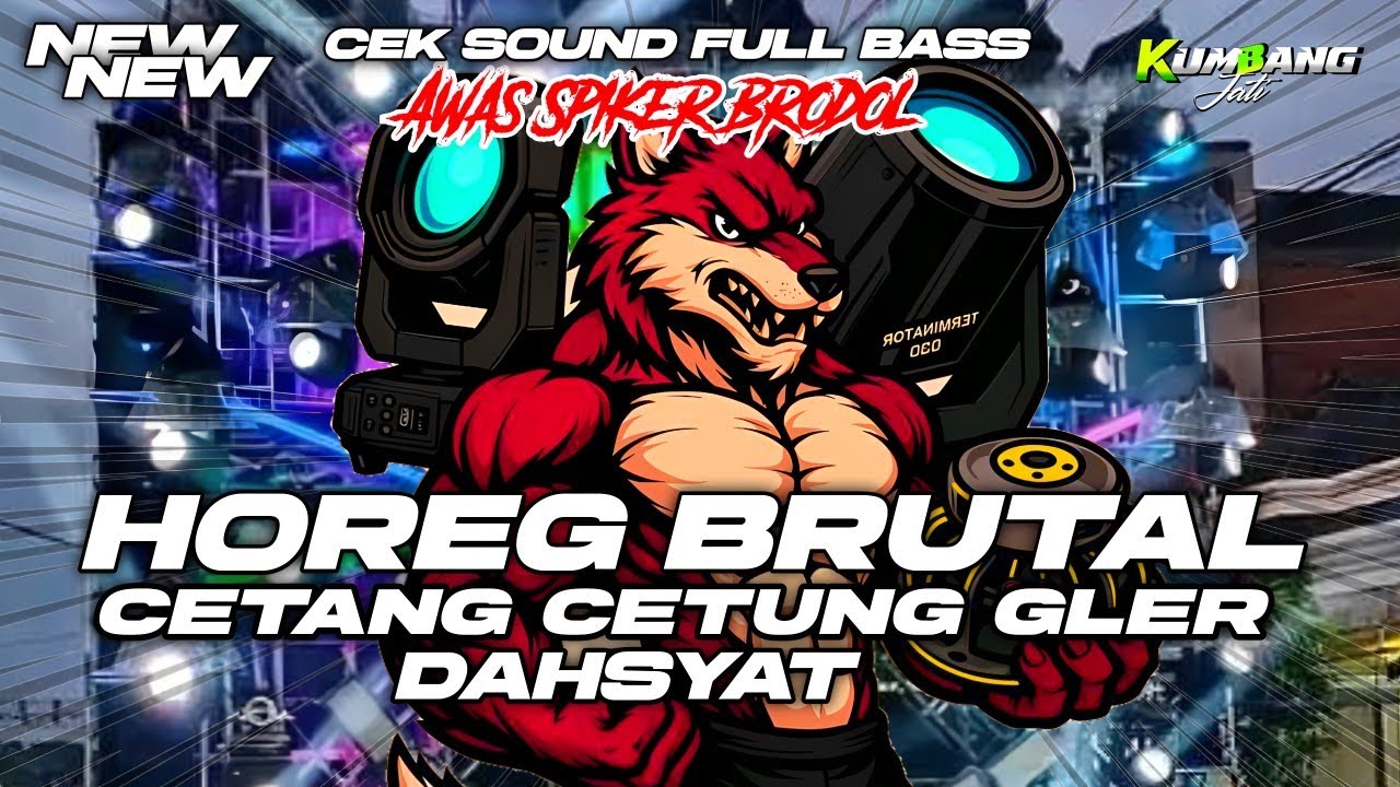 DJ CEK SOUND FULL BASS HOREG BRUTAL CETANG CETUNG GLERR DAHSYAT TOTALL MBLERRRRR 