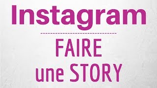 STORY INSTAGRAM, comment faire une Story Instagram