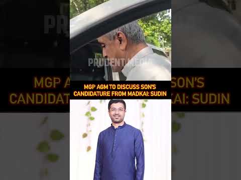 MGP AGM to Discuss Son’s Candidature from Madkai: Sudin Dhavalikar