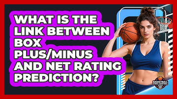 What Is The Link Between Box Plus/Minus And Net Rating Prediction? - Basketball Stats Central