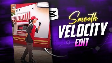 Capcut | Smooth Velocity Tutorial🔥