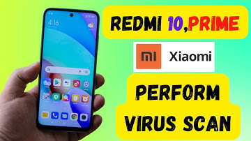 How to Perform Virus Scan on XIAOMI Redmi 10 / Redmi 10 Prime – Security Scanning